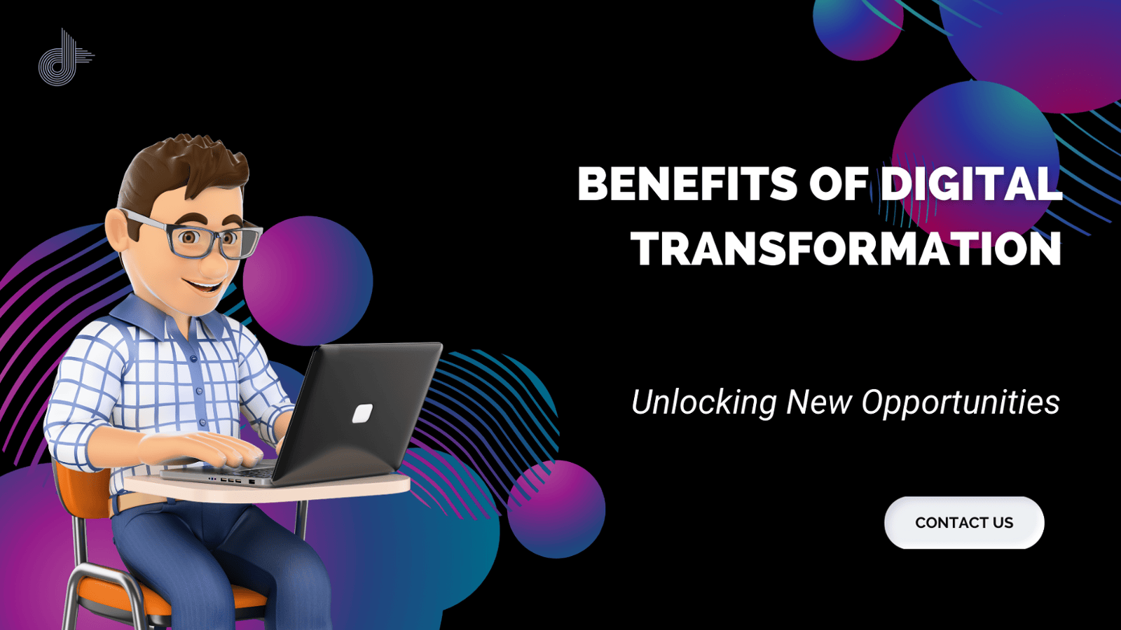 Benefits of Digital Transformation: Unlocking New Opportunities